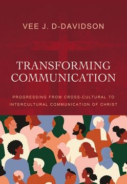 portada Transforming Communication: Progressing From Cross-Cultural to Intercultural Communication of Christ (en Inglés)