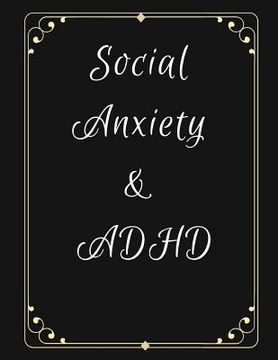 portada Social Anxiety and ADHD Workbook: Ideal and Perfect Gift for Social Anxiety and ADHD Workbook Best gift for You, Parent, Wife, Husband, Boyfriend, Gir