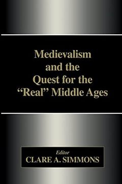 portada Medievalism and the Quest for the Real Middle Ages