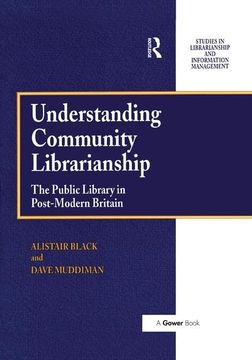 portada Understanding Community Librarianship: The Public Library in Post-Modern Britain