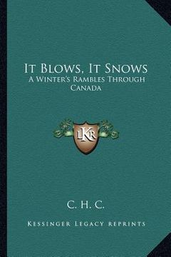 portada it blows, it snows: a winter's rambles through canada (en Inglés)