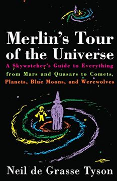 portada Merlin's Tour of the Universe: A Skywatcher's Guide to Everything From Mars and Quasars to Comets, Planets, Blue Moons, and Werewolves 