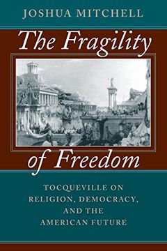 portada The Fragility of Freedom: Tocqueville on Religion, Democracy, and the American Future (en Inglés)