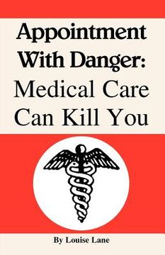 portada appointment with danger: medical care can kill you (en Inglés)