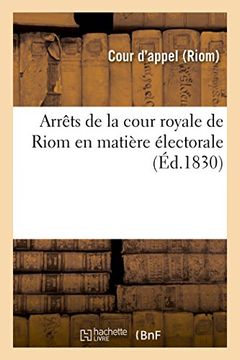 portada Arrets de La Cour Royale de Riom En Matiere Electorale (Sciences Sociales) (French Edition)