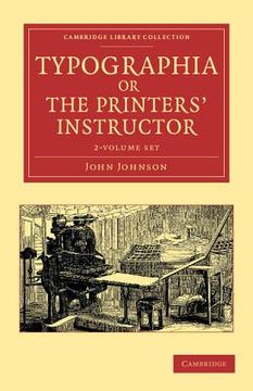 portada typographia, or the printers' instructor 2 volume set: including an account of the origin of printing, with biographical notices of the printers of en (en Inglés)