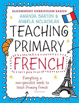 portada Bloomsbury Curriculum Basics: Teaching Primary French: Everything a Non-Specialist Needs to Know to Teach Primary French (en Inglés)