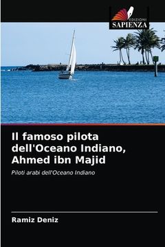 portada Il famoso pilota dell'Oceano Indiano, Ahmed ibn Majid (en Italiano)