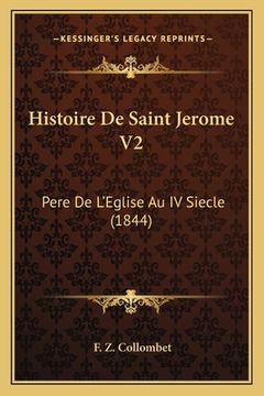 portada Histoire De Saint Jerome V2: Pere De L'Eglise Au IV Siecle (1844) (en Francés)