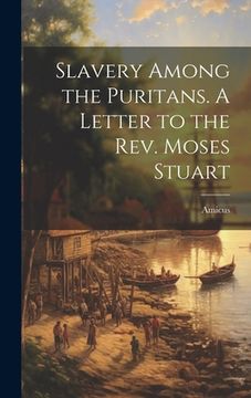 portada Slavery Among the Puritans. A Letter to the Rev. Moses Stuart (en Inglés)