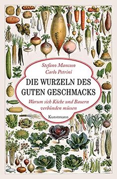 portada Die Wurzeln des Guten Geschmacks. Warum Sich Köche und Bauern Verbünden Müssen (in German)