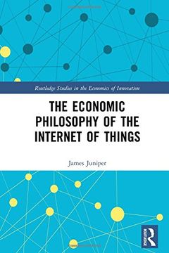 portada The Economic Philosophy of the Internet of Things (Routledge Studies in the Economics of Innovation) (en Inglés)