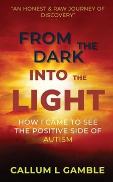 portada From the Dark into the Light: How I Came to See the Positive Side of Autism (en Inglés)