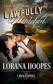 portada Lawfully Matched: A Texas Lawkeeper Romance: Volume 3 (The Lawkeepers)