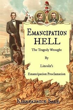 portada Emancipation Hell: The Tragedy Wrought by Lincoln's Emancipation Proclamation (en Inglés)