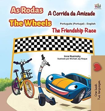 portada The Wheels -The Friendship Race (Portuguese English Bilingual Kids'Book - Portugal): Portuguese Europe (Portuguese English Bilingual Collection - Portugal) (en Portugués)