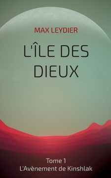 portada L'Ile des Dieux: Tome 1 - L'Avènement de Kinshlak (in French)