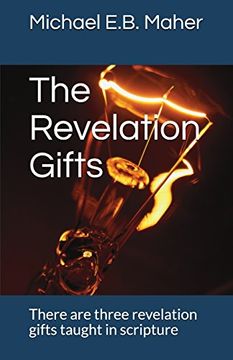 portada The Revelation Gifts: There are Three Revelation Gifts Taught in Scripture (Gifts of the Church) (en Inglés)
