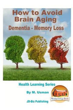 portada How to Avoid Brain Aging - Dementia - Memory Loss - Health Learning Series (en Inglés)