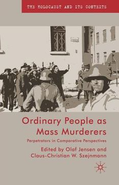 portada Ordinary People as Mass Murderers: Perpetrators in Comparative Perspectives (en Inglés)