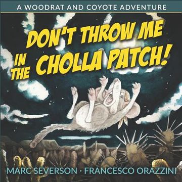 portada Don't Throw Me in the Cholla Patch!: A Woodrat and Coyote Adventure