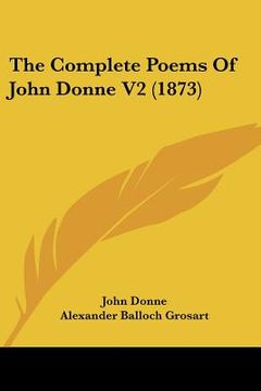 portada the complete poems of john donne v2 (1873) (en Inglés)