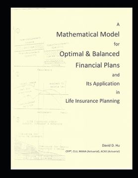 portada A Mathematical Model for Optimal & Balanced Financial Plans and Its Application in Life Insurance Planning (en Inglés)