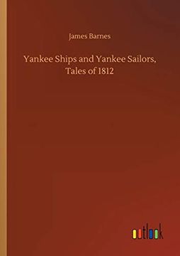 portada Yankee Ships and Yankee Sailors, Tales of 1812 (en Inglés)