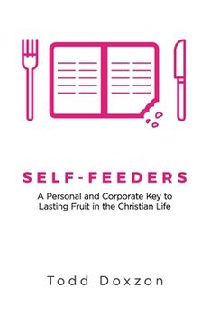 portada Self-Feeders: A Personal and Corporate Key to Lasting Fruit in the Christian Life (en Inglés)