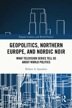 portada Geopolitics, Northern Europe, and Nordic Noir (Popular Culture and World Politics) (in English)