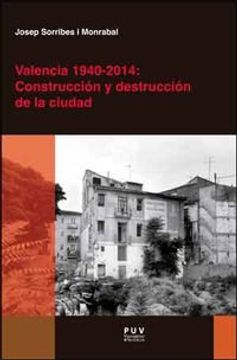 portada Valencia 1940-2014: Construcción y destrucción de la ciudad (Desarrollo Territorial)