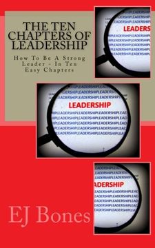 portada The Ten Chapters Of Leadership: How To Be A Strong Leader - In Ten Easy Chapters