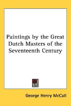 portada paintings by the great dutch masters of the seventeenth century (en Inglés)