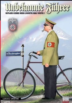 portada Unbekannte Fuhrer: Hitler come non l'avete mai visto!: Volume 1 (Historical biographies)