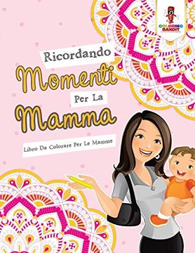 portada Ricordando Momenti per la Mamma: Libro da Colorare per le Mamme (in Italian)