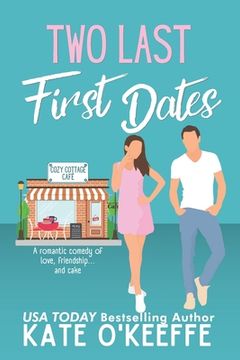 portada Two Last First Dates: A romantic comedy of love, friendship and more cake (en Inglés)