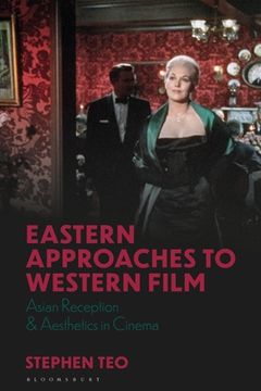 portada Eastern Approaches to Western Film: Asian Reception and Aesthetics in Cinema (World Cinema) (in English)
