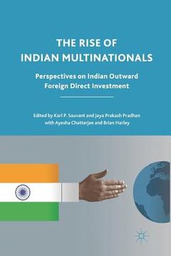 portada The Rise of Indian Multinationals: Perspectives on Indian Outward Foreign Direct Investment (in English)
