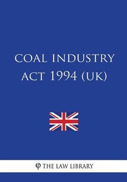 portada Coal Industry Act 1994 (en Inglés)