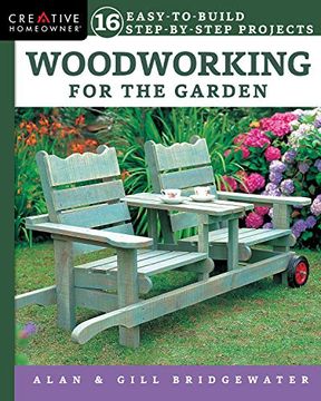 portada Woodworking for the Garden: 16 Easy-To-Build Step-By-Step Projects (in English)