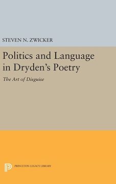 portada Politics and Language in Dryden's Poetry: The art of Disguise (Princeton Legacy Library) (en Inglés)