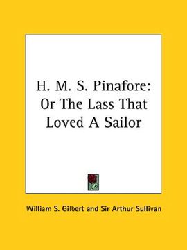 portada h. m. s. pinafore: or the lass that loved a sailor (en Inglés)