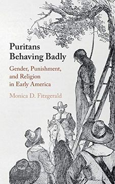 portada Puritans Behaving Badly: Gender, Punishment, and Religion in Early America (in English)