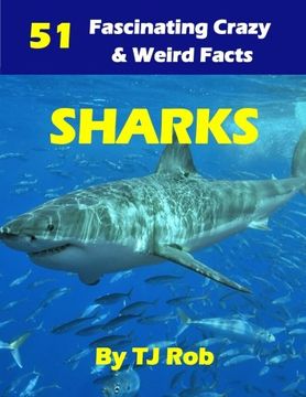 portada Sharks: 51 Fascinating, Crazy & Weird Facts (Age 6 and above) (Fascinating, Crazy and Weird Animal Facts)