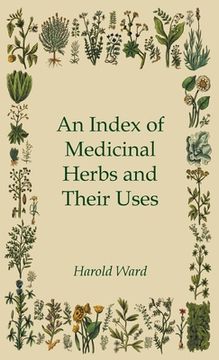 portada An Index of Medicinal Herbs and Their Uses (en Inglés)