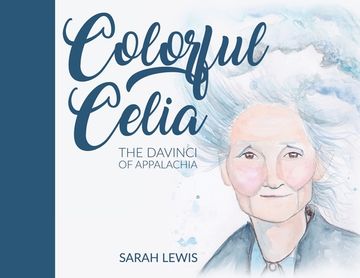 portada Colorful Celia: The DaVinci of Appalachia (en Inglés)