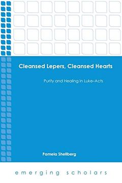 portada Cleansed Lepers, Cleansed Hearts: Purity and Healing in Luke-Acts (Emerging Scholars) (en Inglés)