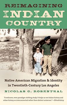 portada Reimagining Indian Country: Native American Migration and Identity in Twentieth-Century Los Angeles (First Peoples: New Directions in Indigenous Studies)