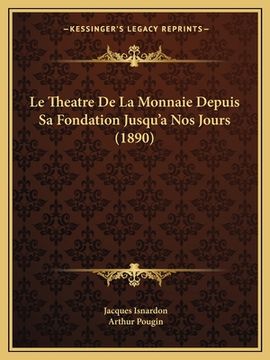 portada Le Theatre De La Monnaie Depuis Sa Fondation Jusqu'a Nos Jours (1890) (in French)