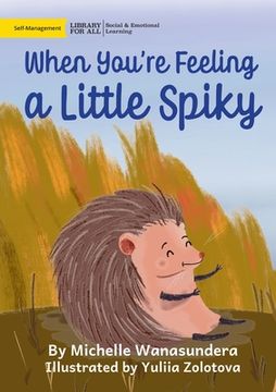 portada When You're Feeling a Little Spiky (en Inglés)